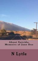 About Suicide; Memoir of Jane Doe 1534898832 Book Cover