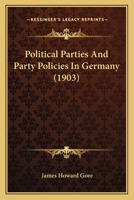 Political Parties and Party Policies in Germany (Classic Reprint) 1164146092 Book Cover