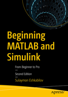 Beginning MATLAB and Simulink: From Beginner to Pro 1484287479 Book Cover