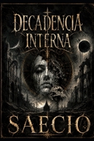 DECADENCIA INTERNA (Spanish Edition) B0H1BSQHMC Book Cover