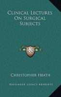 Clinical Lectures On Surgical Subjects 1432651900 Book Cover