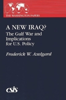 A New Iraq: The Gulf War and the Implication for U.S. Policy 0275930149 Book Cover