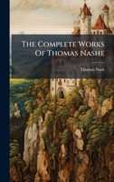 The Complete Works Of Thomas Nashe 1024785017 Book Cover