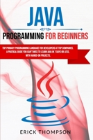 JAVA PROGRAMMING FOR BEGINNERS: TOP PRIMARY PROGRAMMING LANGUAGE FOR DEVELOPERS AT TOP COMPANIES. A PRATICAL GUIDE YOU CAN’T MISS TO LEARN JAVA IN 7 DAYS OR LESS, WITH HANDS-ON PROJECTS. B08KH3THVD Book Cover