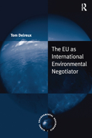 The Eu as International Environmental Negotiator 1138278785 Book Cover