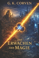 Das Erwachen der Magie: Band 1 von: Als die Welten sich erinnerten – und zerbrachen (German Edition) B0GQM488DG Book Cover