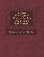Leons D'anatomie Compare: Les Organes Du Mouvement... 1273253574 Book Cover