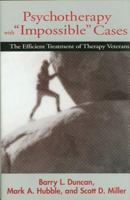Psychotherapy With "Impossible" Cases: The Efficient Treatment of Therapy Veterans 0393702464 Book Cover