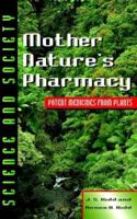 Mother Nature's Pharmacy: Potent Medicines from Plants (Science & Society) 0816035849 Book Cover