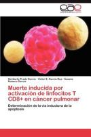 Muerte Inducida Por Activacion de Linfocitos T Cd8+ En Cancer Pulmonar 3848476649 Book Cover