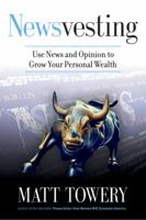 Newsvesting: Use News and Opinion to Grow Your Personal Wealth 1929619618 Book Cover