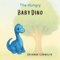 The Hungry Baby Dino B0G442LBG6 Book Cover