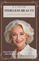 Timeless Beauty: A Guide to Aging With Grace B0CSVFGLNT Book Cover