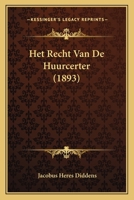 Het Recht Van De Huurcerter (1893) 1167485203 Book Cover