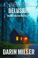 Delusion: Dwayne Morrow Mystery #8 (Dwayne Morrow Mysteries) 1963325117 Book Cover