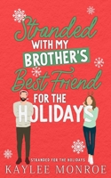Stranded with my Brother's Best Friend for the Holidays B09LGK5GCV Book Cover