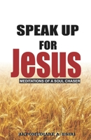 Speak Up For Jesus 1689354615 Book Cover