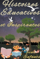 Histoires Educatives et Inspirantes Pour Enfants B0C6X3SVJF Book Cover