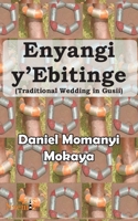 Enyangi y'Ebitinge: Traditional Wedding in Gusii 192690690X Book Cover