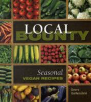 Local Bounty: Vegan Seasonal Produce 1570672199 Book Cover