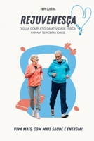 REJUVENESÇA: O Guia Completo da Atividade Física para a Terceira Idade: Viva Mais, com Mais Saúde e Energia! (Portuguese Edition) B0DSC3SCTY Book Cover