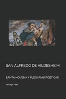 SAN ALFREDO DE HILDESHEIM: SANTA NOVENA Y PLEGARIAS POETICAS (Spanish Edition) B0D7HJKQ5Y Book Cover
