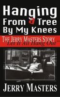 Hanging from a Tree by My Knees 0981965741 Book Cover