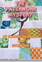 The Patchwork Mystery: It Takes All the Patches to Solve the Case 0988812630 Book Cover