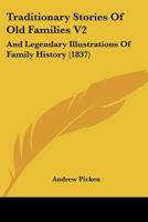 Traditionary Stories Of Old Families V2: And Legendary Illustrations Of Family History 137501952X Book Cover