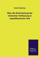 Uber Die Entwickelung Der Romischen Verfassung in Republikanischer Zeit 3846043737 Book Cover
