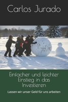 Einfacher und leichter Einstieg in das Investieren: Lassen wir unser Geld für uns arbeiten (German Edition) B0FMP38NWL Book Cover