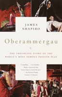 Oberammergau: The Troubling Story of the World's Most Famous Passion Play 0375708529 Book Cover