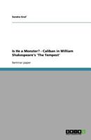 Is He a Monster? - Caliban in William Shakespeare's 'The Tempest' 3640338146 Book Cover