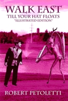 Walk East Till Your Hat Floats (Illustrated Edition) B0HJNKPYHF Book Cover