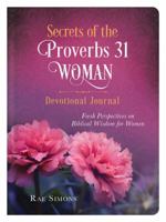 Secrets of the Proverbs 31 Woman Devotional Journal: Fresh Perspectives on Biblical Wisdom for Women 1683225546 Book Cover