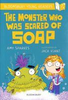 The Monster Who Was Scared of Soap: A Bloomsbury Young Reader: Gold Book Band (Bloomsbury Young Readers) 147299454X Book Cover
