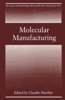 Molecular Manufacturing (Electronics and Biotechnology Advanced (Elba) Forum Series) 1489902171 Book Cover