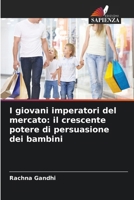 I giovani imperatori del mercato: il crescente potere di persuasione dei bambini (Italian Edition) 6209375219 Book Cover