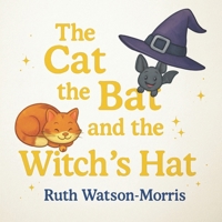 THE CAT, THE BAT AND THE WITCH’S HAT! B0FVFDCLDS Book Cover