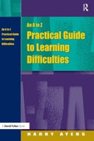 An A to Z Practical Guide to Learning Difficulties 1843122669 Book Cover