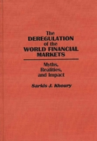 The Deregulation of the World Financial Markets: Myths, Realities, and Impact 0899304559 Book Cover