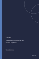 Lucian: Theme and Variation in the Second Sophistic 9004047352 Book Cover