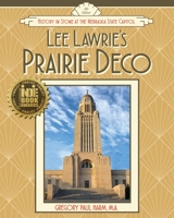 Lee Lawrie's Prairie Deco: History in Stone at the Nebraska State Capitol 0983903069 Book Cover