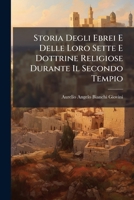 Storia Degli Ebrei E Delle Loro Sette E Dottrine Religiose Durante Il Secondo Tempio (Italian Edition) 1025046153 Book Cover