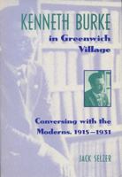 Kenneth Burke in Greenwich Village: Conversing With the Moderns 1915-1931 (The Wisconsin Project on American Writers) 0299151840 Book Cover