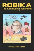 Robika: The Adventurous Hungarian Part 1 B0CC4DZ7N6 Book Cover