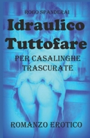 IDRAULICO TUTTOFARE: Per casalinghe trascurate 1976751438 Book Cover