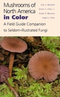 Mushrooms of North America in Color: A Field Guide Companion to Seldom-Illustrated Fungi 0815626665 Book Cover