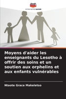 Moyens d'aider les enseignants du Lesotho à offrir des soins et un soutien aux orphelins et aux enfants vulnérables (French Edition) 6208555426 Book Cover