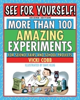 See for Yourself: More Than 100 Experiments for Science Fairs and Projects 0439090113 Book Cover